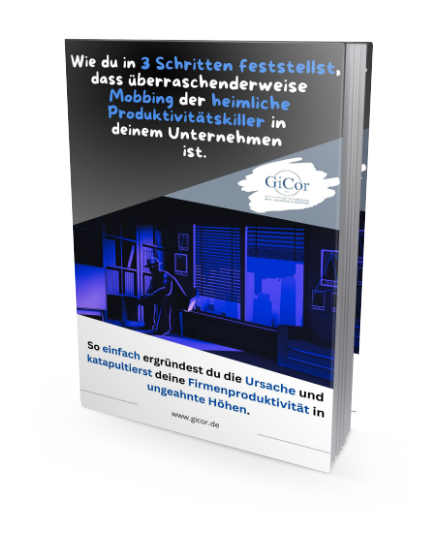 GiCor - E-Book Wie du in 3 Schritten feststellst, dass überraschenderweise Mobbing der heimliche Produktivitätskiller in deinem Unternehmen ist.